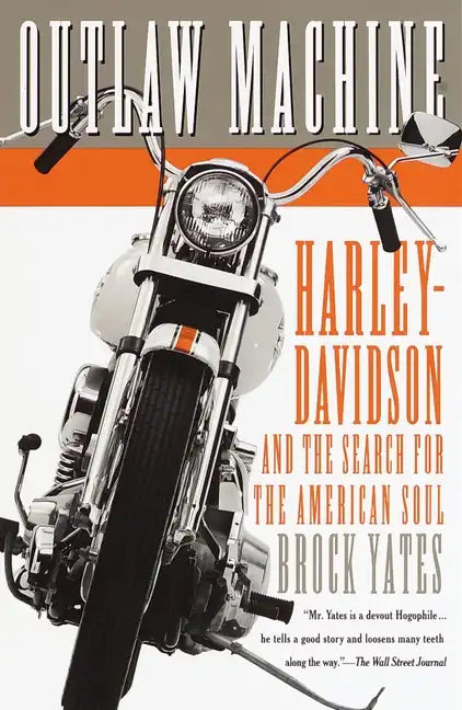 Outlaw Machine: Harley-Davidson and the Search for the American Soul - Paperback