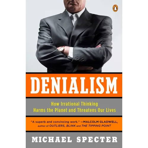 Denialism: How Irrational Thinking Harms the Planet and Threatens Our Lives - Paperback