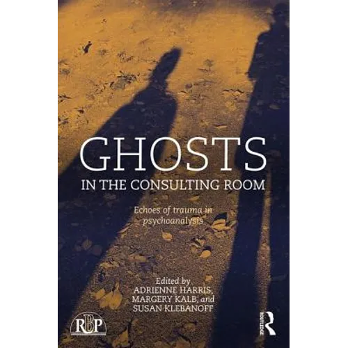 Ghosts in the Consulting Room: Echoes of Trauma in Psychoanalysis - Paperback