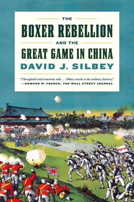 The Boxer Rebellion and the Great Game in China: A History - Paperback
