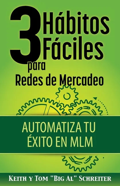 3 Hábitos Fáciles para Redes de Mercadeo: Automatiza Tu Éxito en MLM - Paperback