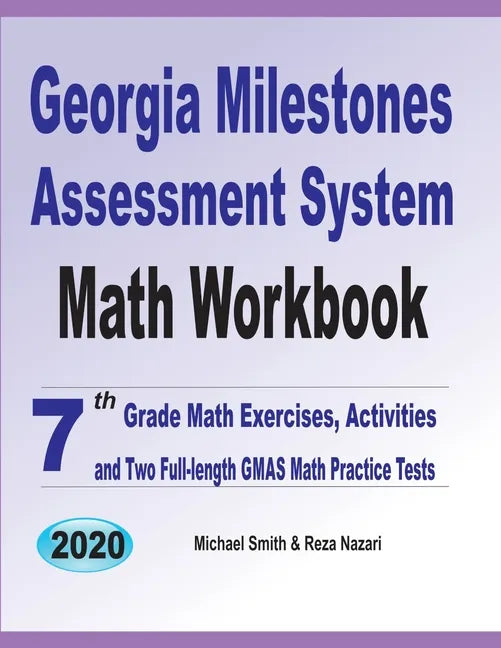 Georgia Milestones Assessment System Math Workbook: 7th Grade Math Exercises, Activities, and Two Full-Length GMAS Math Practice Tests - Paperback