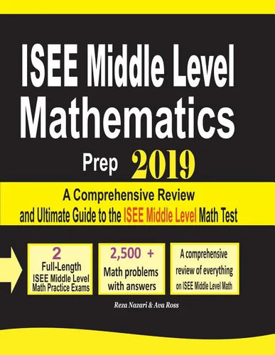 ISEE Middle Level Mathematics Prep 2019: A Comprehensive Review and Ultimate Guide to the ISEE Middle Level Math Test - Paperback