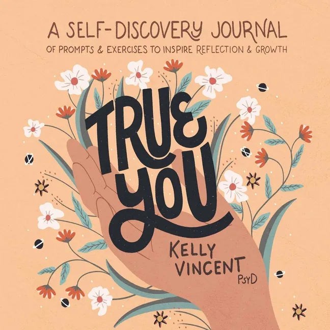 True You: A Self-Discovery Journal of Prompts and Exercises to Inspire Reflection and Growth - Paperback