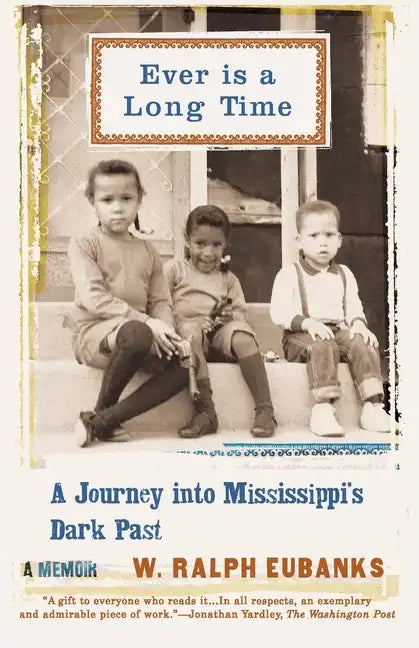 Ever Is a Long Time: A Journey Into Mississippi's Dark Past a Memoir - Paperback