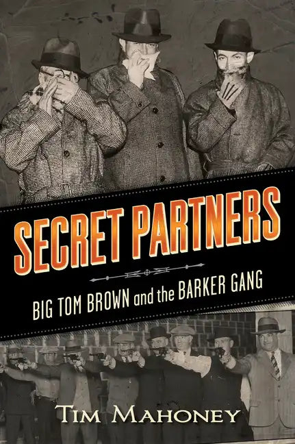 Secret Partners: Big Tom Brown and the Barker Gang - Paperback