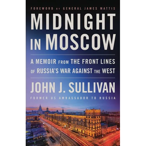 Midnight in Moscow: A Memoir from the Front Lines of Russia's War Against the West - Hardcover
