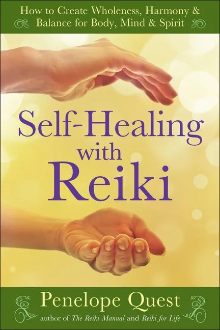 Self-Healing with Reiki: How to Create Wholeness, Harmony & Balance for Body, Mind & Spirit - Paperback