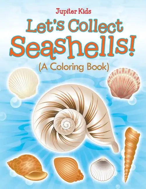 Let's Collect Seashells! (A Coloring Book) - Paperback