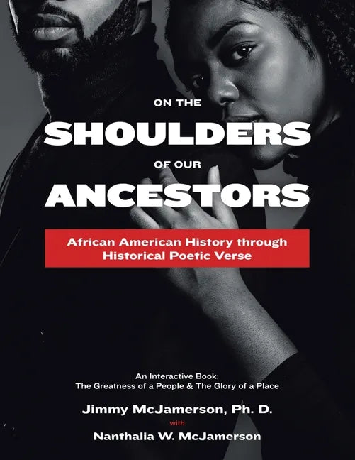 On the Shoulders of Our Ancestors: African American History Through Historical Poetic Verse - Paperback