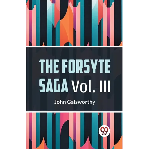 The Forsyte Saga Vol. lll - Paperback