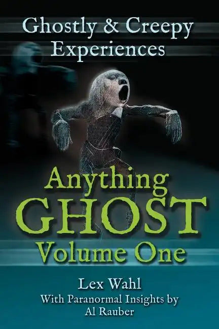 Anything Ghost Volume One: Ghostly and Creepy Experiences - Paperback