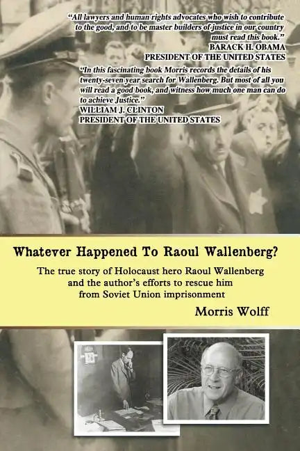 Whatever Happened To Raoul Wallenberg?: The True Story Of Holocaust Hero Raul Wallenberg And The Author's Efforts To Rescue Him From Soviet Union Impr - Paperback