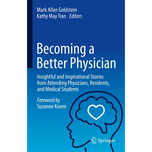 Becoming a Better Physician: Insightful and Inspirational Stories from Attending Physicians, Residents, and Medical Students - Hardcover