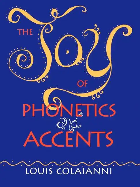 The Joy of Phonetics and Accents - Paperback