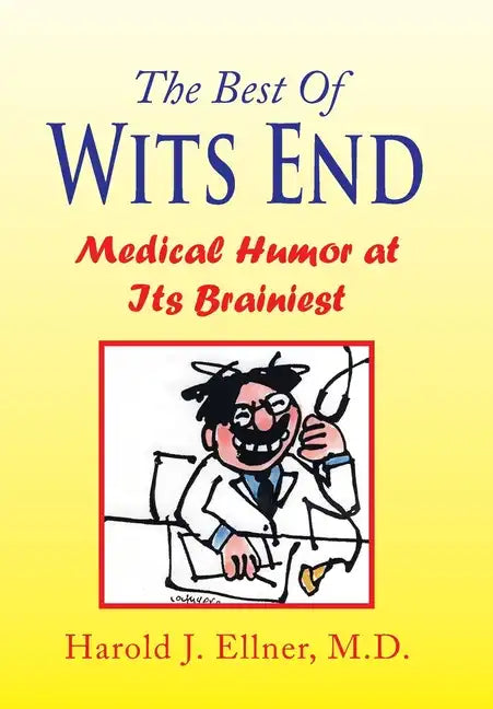 The Best of Wits End: Medical Humor at Its Brainiest - Hardcover