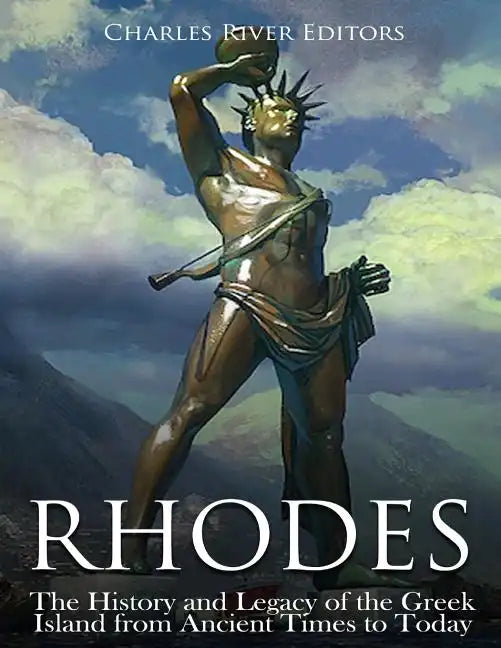 Rhodes: The History and Legacy of the Greek Island from Ancient Times to Today - Paperback