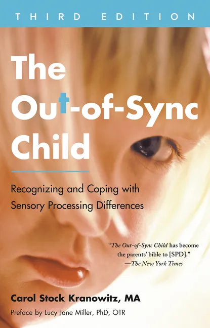 The Out-Of-Sync Child, Third Edition: Recognizing and Coping with Sensory Processing Differences - Paperback