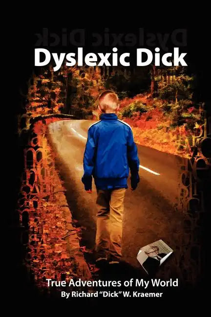 Dyslexic Dick: True Adventures of My World - Paperback
