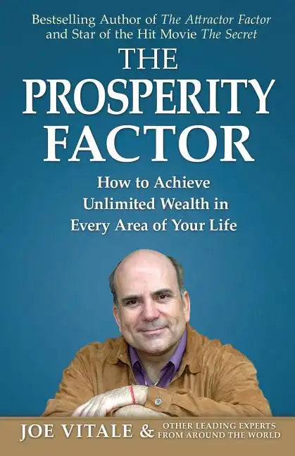 The Prosperity Factor: How to Achieve Unlimited Wealth in Every Area of Your Life - Paperback