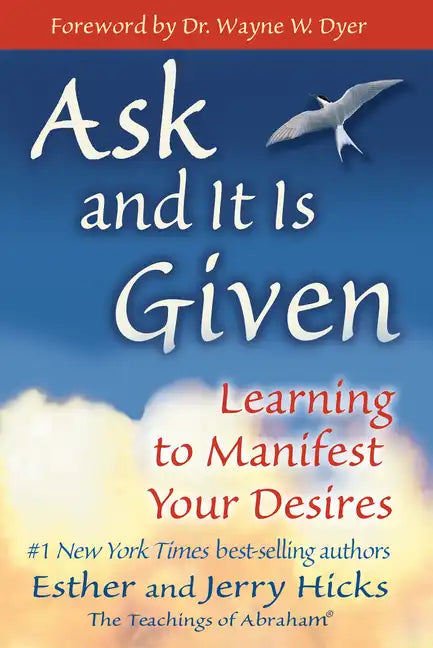 Ask and It Is Given: Learning to Manifest Your Desires - Paperback