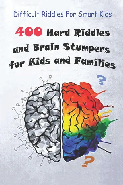 Difficult Riddles For Smart Kids: 400 Hard Riddles and Brain Stumpers for Kids and Families - Paperback