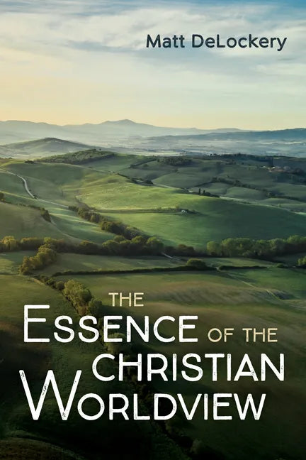The Essence of the Christian Worldview - Hardcover