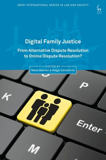 Digital Family Justice: From Alternative Dispute Resolution to Online Dispute Resolution? - Paperback