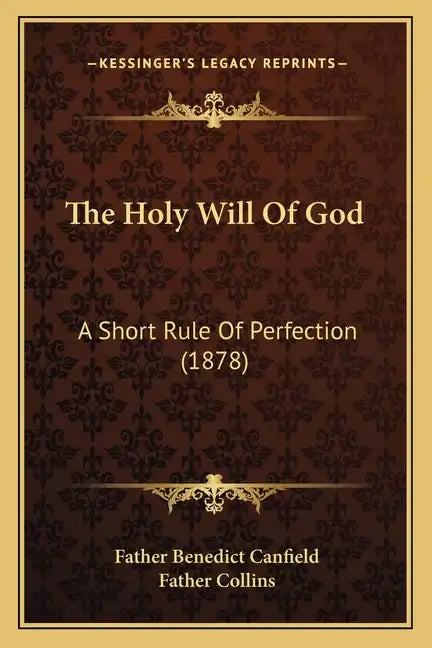 The Holy Will of God: A Short Rule of Perfection (1878) - Paperback