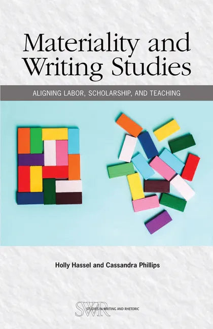 Materiality and Writing Studies: Aligning Labor, Scholarship, and Teaching - Paperback