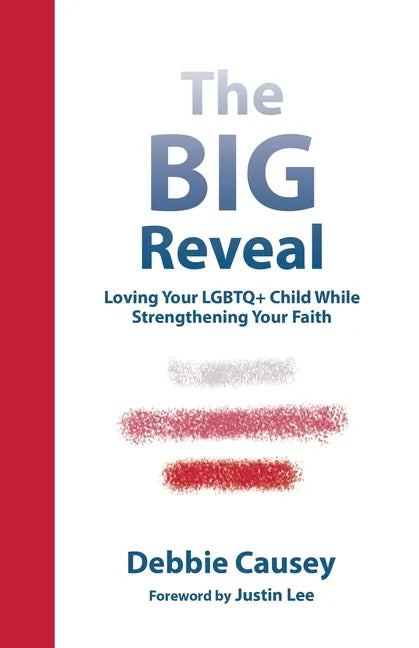 The Big Reveal: Loving Your Lgbtq+ Child While Strengthening Your Faith - Paperback