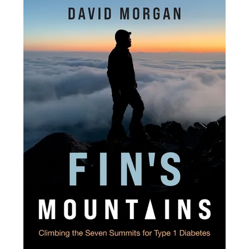 Fin's Mountains: Climbing the Seven Summits for Type 1 Diabetes - Paperback