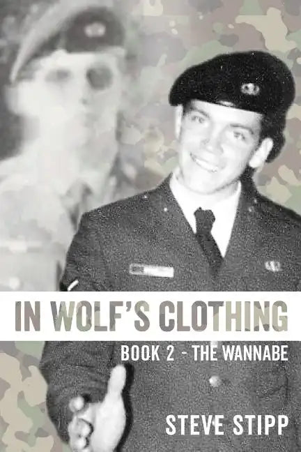 In Wolf's Clothing: Book 2 - The Wannabe - From newbie to neophyte to rookie warrior. So accomplished, he could hardly stand it - Paperback