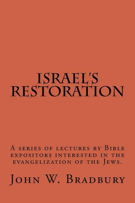 Israel's Restoration: A series of lectures by Bible expositors interested in the evangelization of the Jews. - Paperback