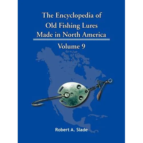 The Encyclopedia of Old Fishing Lures: Made in North America - Paperback