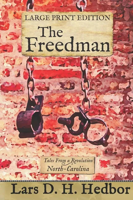 The Freedman: Tales From a Revolution - North-Carolina: Large Print Edition - Paperback