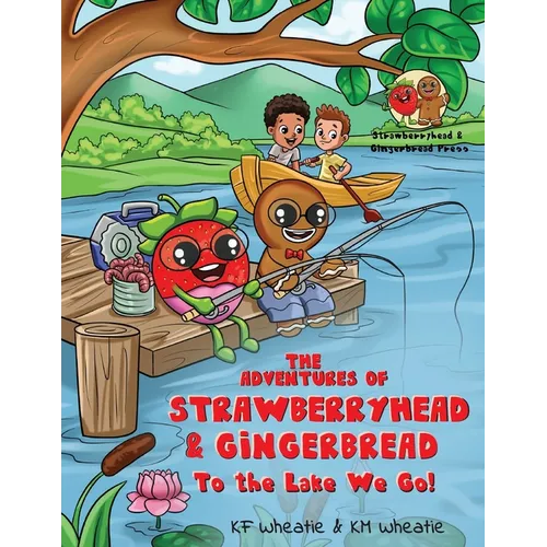 The Adventures of Strawberryhead & Gingerbread: To the Lake We Go! A fantastical story about children with different abilities forming new connections - Paperback
