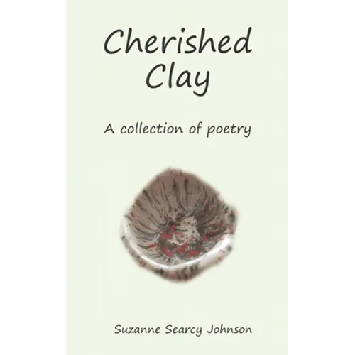 Cherished Clay: A collection of poetry - Paperback