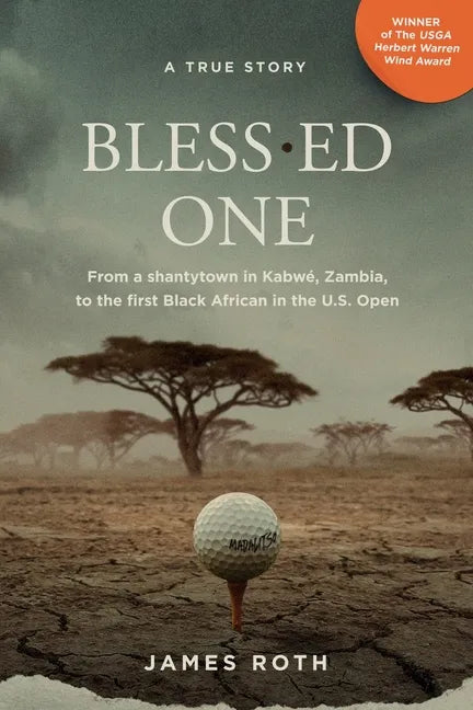 Bless.ed One: From a shantytown in Kabwé, Zambia, to the first Black African in the U.S. Open - Paperback