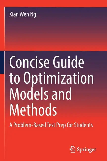 Concise Guide to Optimization Models and Methods: A Problem-Based Test Prep for Students - Paperback