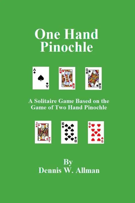 One Hand Pinochle: A Solitaire Game Based on the Game of Two Hand Pinlochle - Paperback