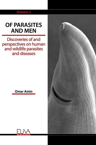 Of Parasites and Men: Discoveries of and perspectives on human and wildlife parasites and diseases. Volume 2 - Paperback
