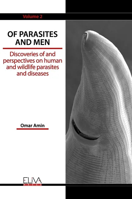Of Parasites and Men: Discoveries of and perspectives on human and wildlife parasites and diseases. Volume 2 - Paperback