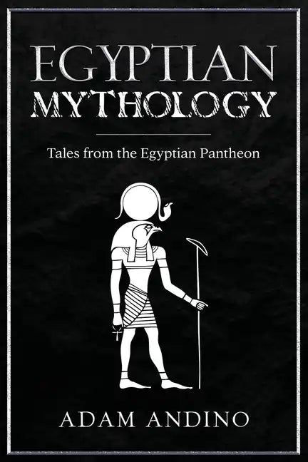 Egyptian Mythology: Tales from the Egyptian Pantheon - Paperback