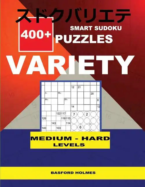 Smart Sudoku 400+ puzzles VARIETY ( Medium to Hard levels): Holmes presents to your attention a collection of proven sudoku. Calcudoku. Killer Jigsaw. - Paperback
