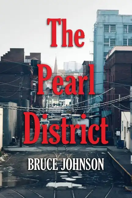 The Pearl District: Placemaking From The Ground Up - Paperback