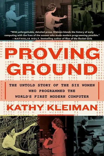 Proving Ground: The Untold Story of the Six Women Who Programmed the World's First Modern Computer - Paperback
