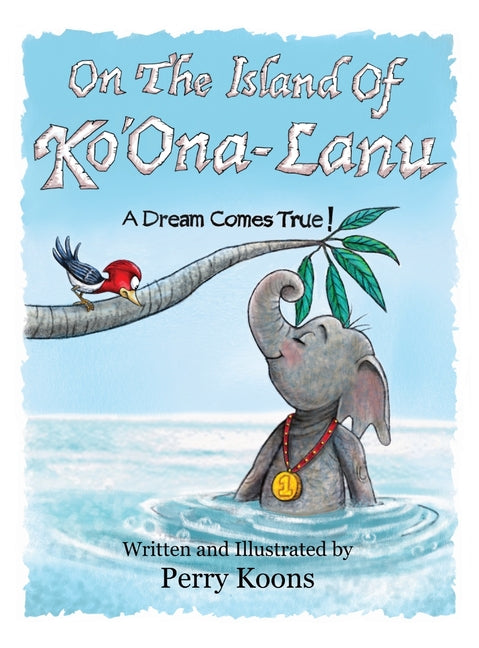 On the Island of Ko'Ona-Lanu: A Dream Comes True! - Hardcover