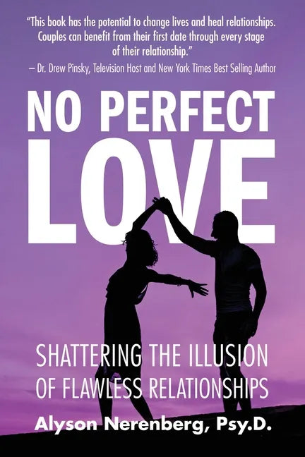 No Perfect Love: Shattering the Illusion of Flawless Relationships - Paperback