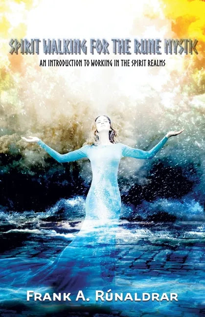 Spirit Walking for the Rune Mystic: An Introduction to Working in the Spirit Realms - Paperback